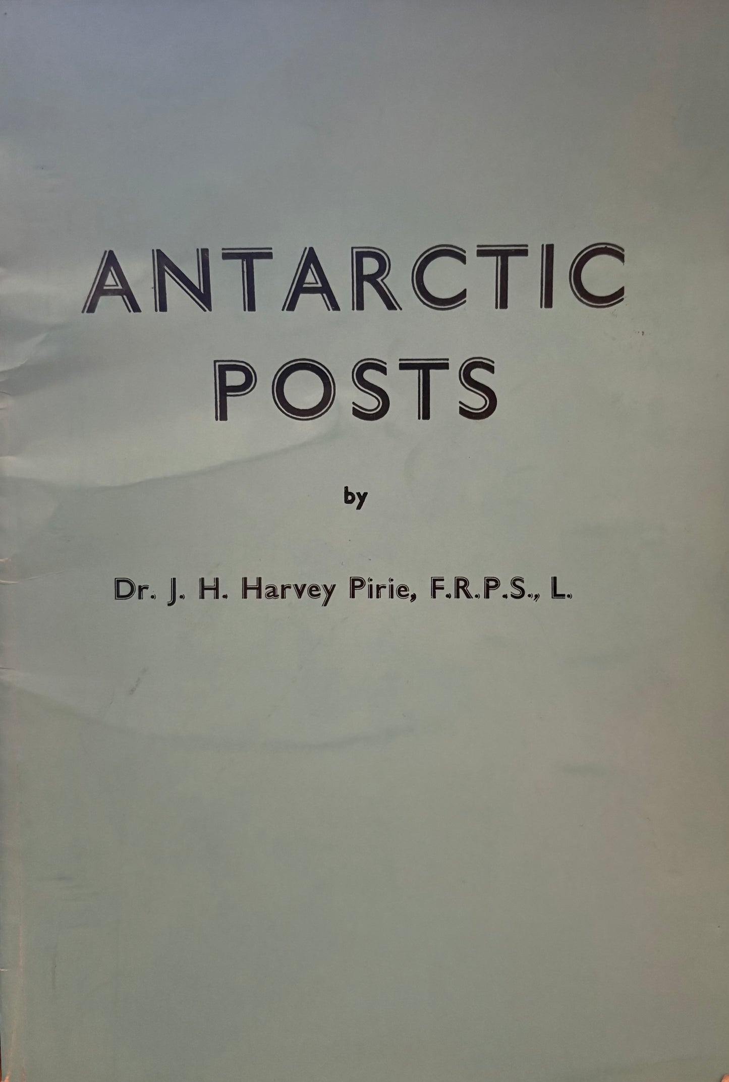 Antarctic Posts by J H Harvey Pirie FRPSL