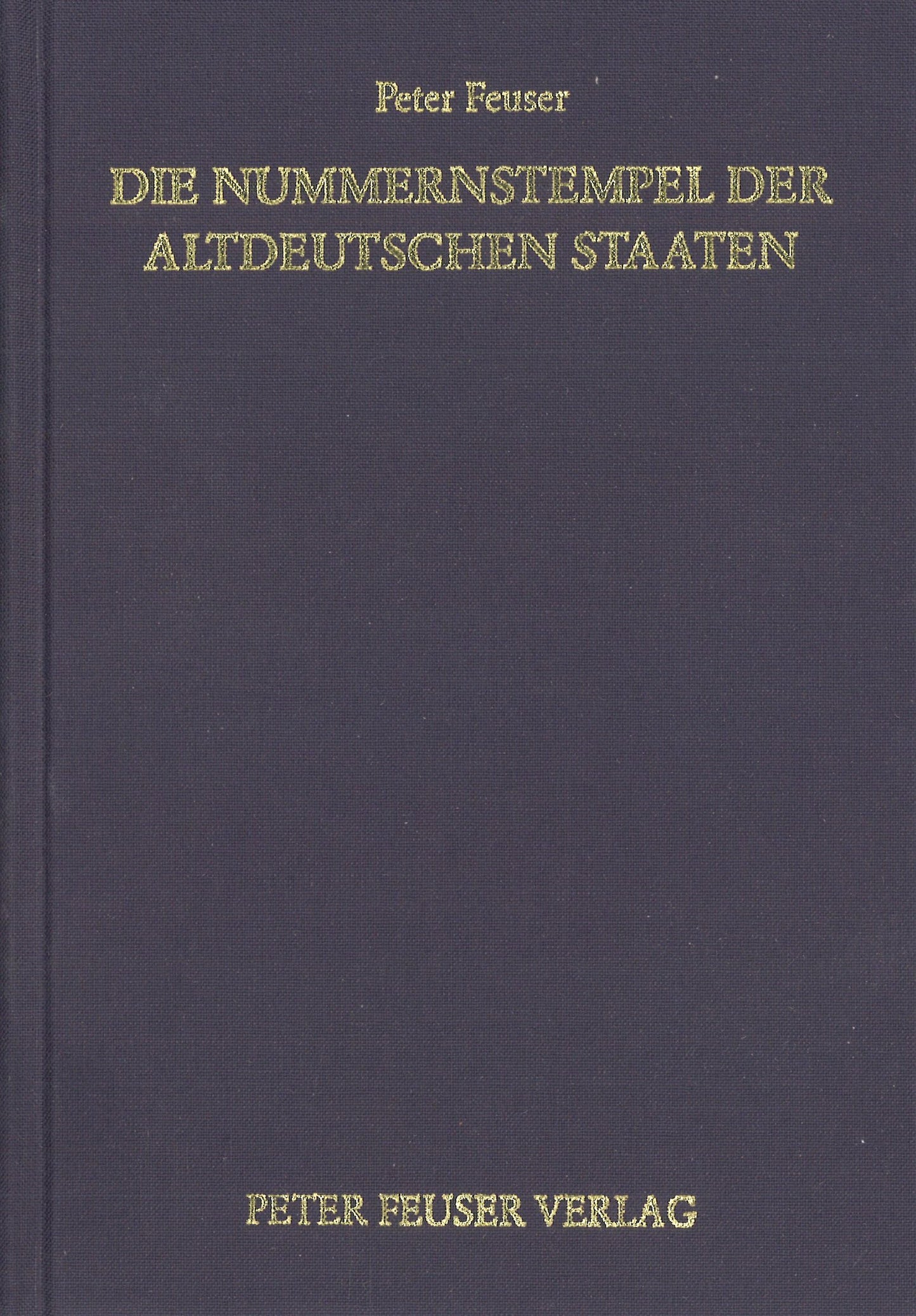 Peter Feuser: Die Nummernstempel der Altdeutschen Staaten