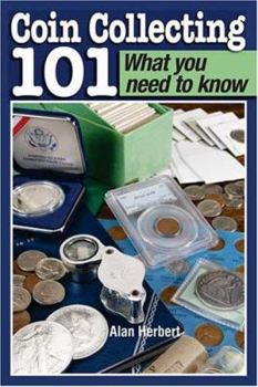 Coin Collecting 101 - Questions (What You Need To Know)