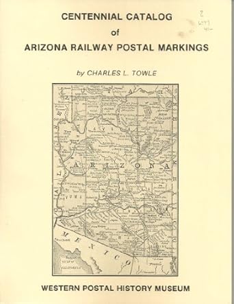 Centennial Catalog Of Arizona Railway Postal Markings