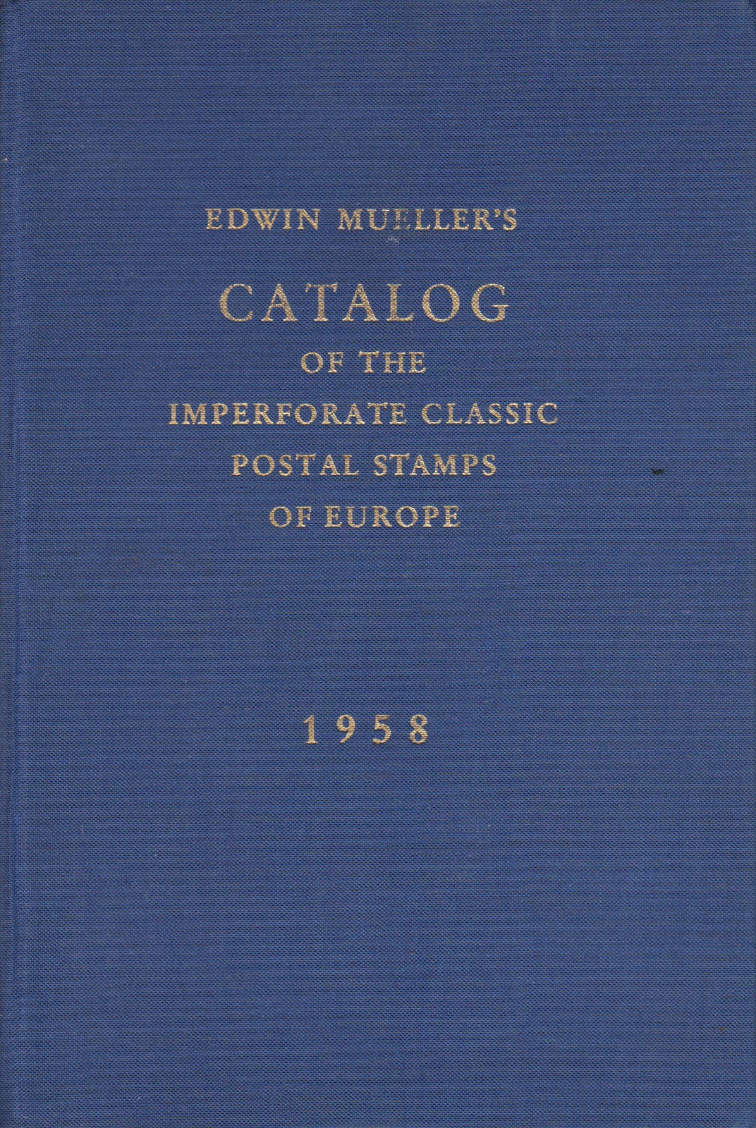 Edwin Mueller's Catalog of the Imperforate Classic Postal Stamps of Europe