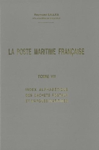 La Poste Maritime Francaise Tome VIII - Les Marques D'echange Franco-britanniques 1843-1881 Et Les Marques D'echange Francaises " F " 1858-1875