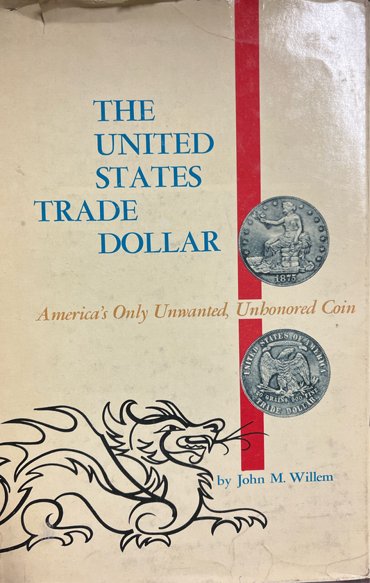 The United States trade dollar – Americas only unwanted and unhonored coin