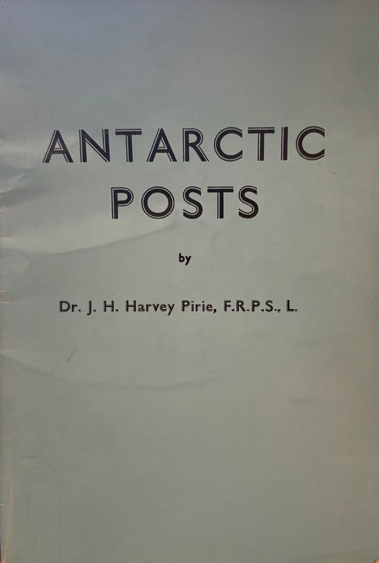 Antarctic Posts by J H Harvey Pirie FRPSL