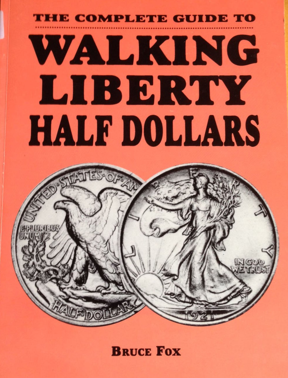 Complete Guide To Walking Liberty Half Dollars By Bruce Fox