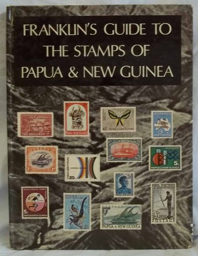 Franklin's guide to the stamps of Papua and New Guinea