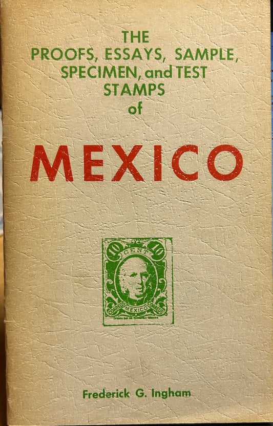 The proofs, essays, sample, specimen and test stamps of Mexico