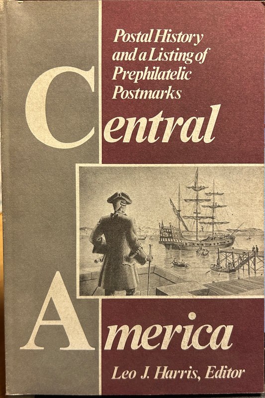 Central America Postal History And A Listing Of PrePhilatelic Postmarks