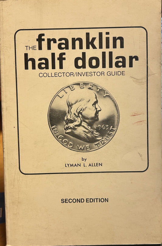 The Franklin Half Dollar Collectors/Investors Guide