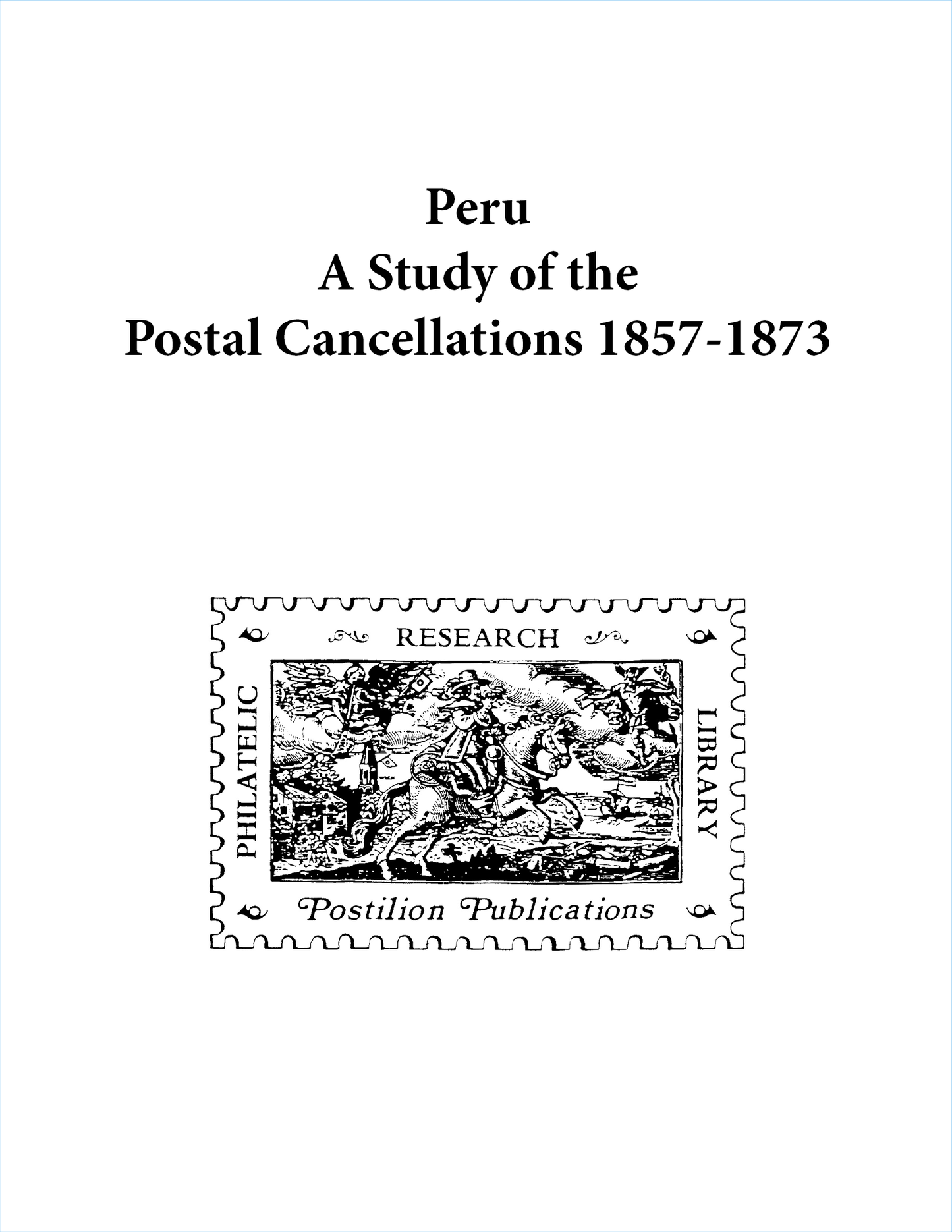 Postilion Peru - A Study of the Postal Cancellations 1857-1873